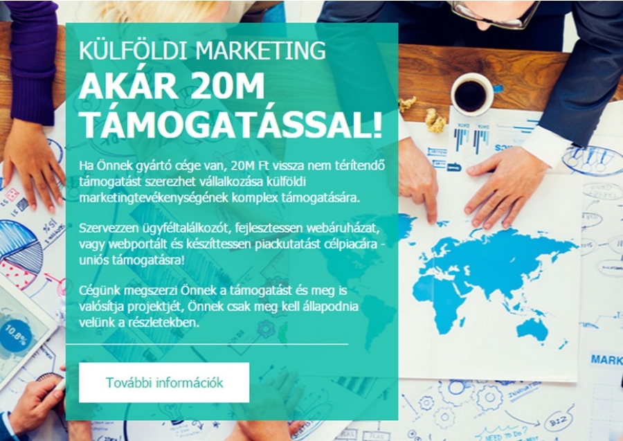 Szerezzen ak&aacute;r 20M Forint t&aacute;mogat&aacute;st k&uuml;lf&ouml;ldi marketingtev&eacute;kenys&eacute;g&eacute;hez!