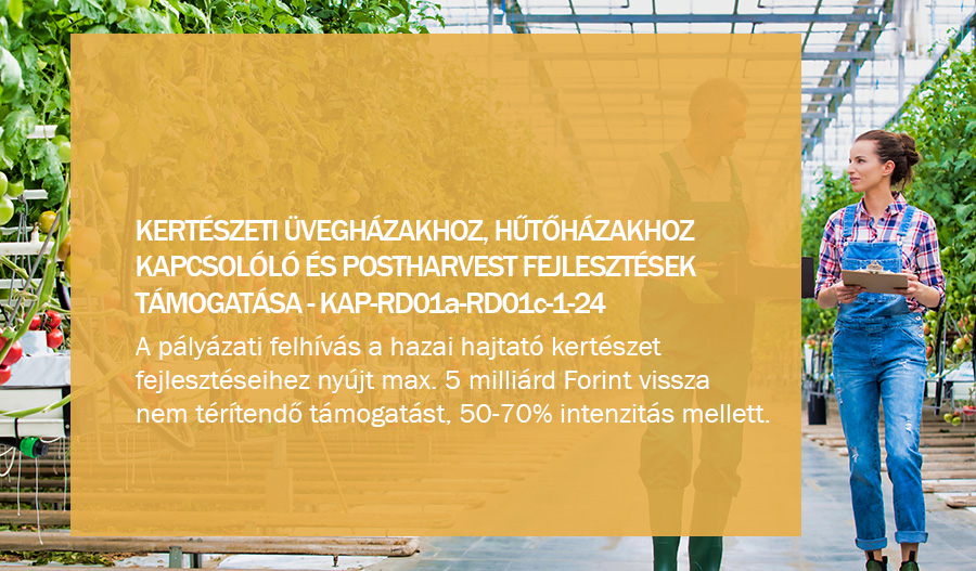 KAP-RD01a-RD01c-1-24 - Kert&eacute;szeti &uuml;vegh&aacute;zakhoz, hűtőh&aacute;zakhoz kapcsol&oacute;d&oacute;, &eacute;s postharvest fejleszt&eacute;sek t&aacute;mogat&aacute;sa