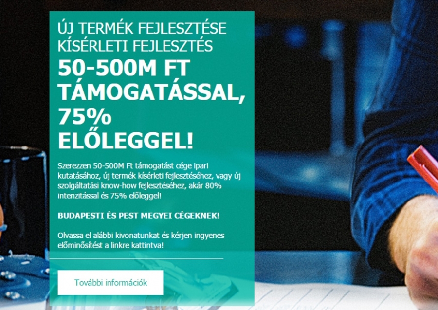 Kutat&aacute;s-fejleszt&eacute;s 50-500M Forint t&aacute;mogat&aacute;ssal, 75% előleggel!
